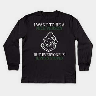 i want to be a nice person but everyone is so stupid Kids Long Sleeve T-Shirt